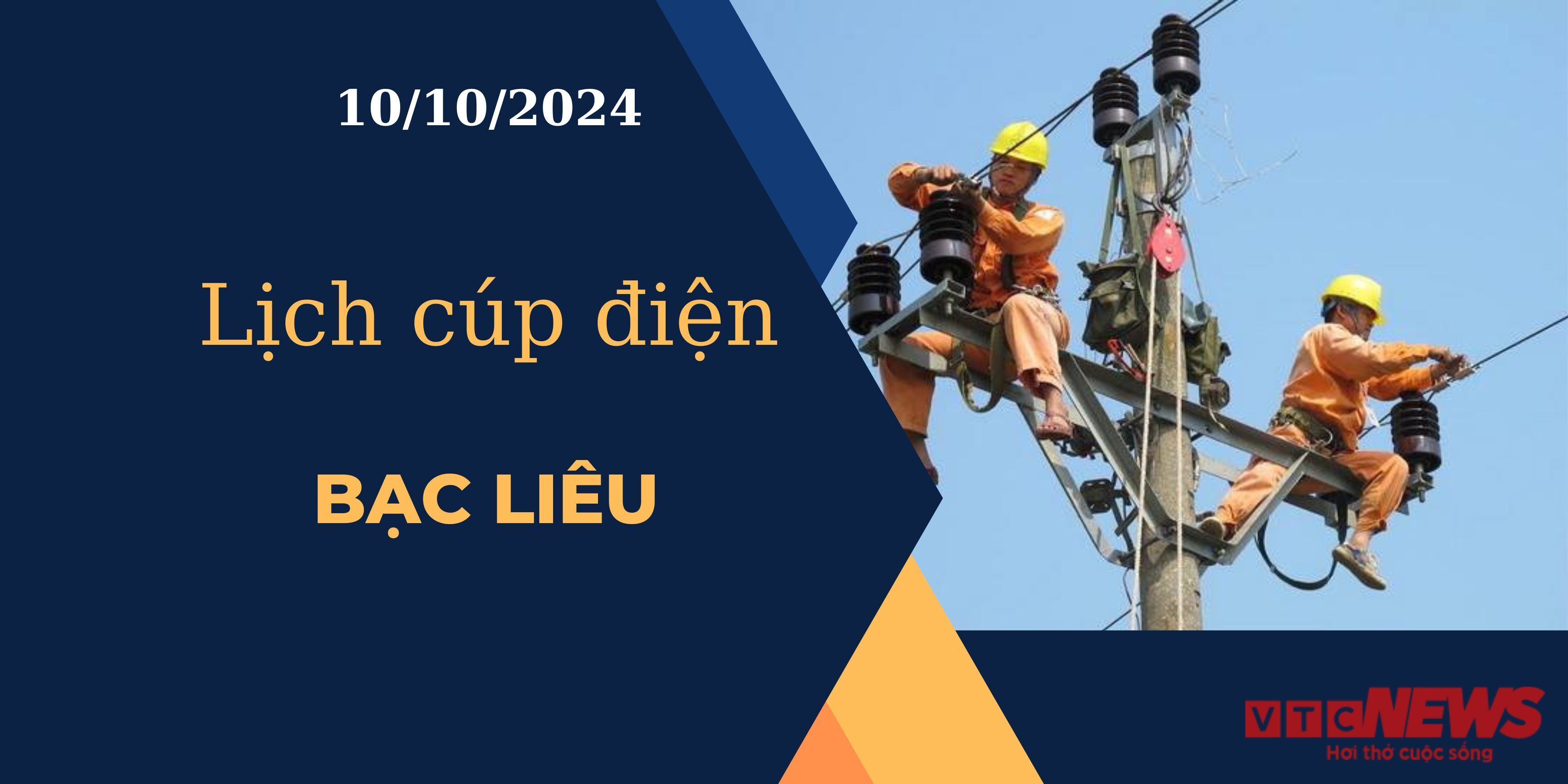 Lịch cúp điện hôm nay ngày 10/10/2024 tại Bạc Liêu