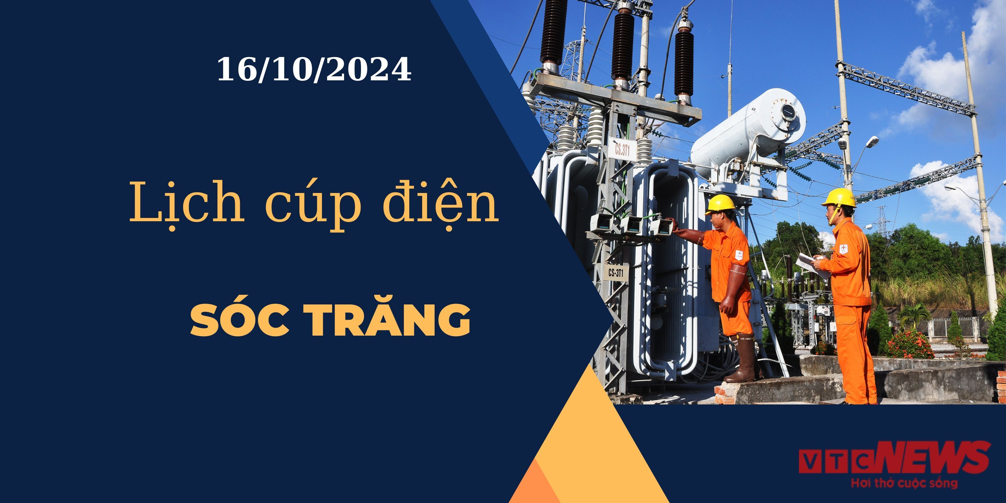 Lịch cúp điện hôm nay ngày 16/10/2024 tại Sóc Trăng