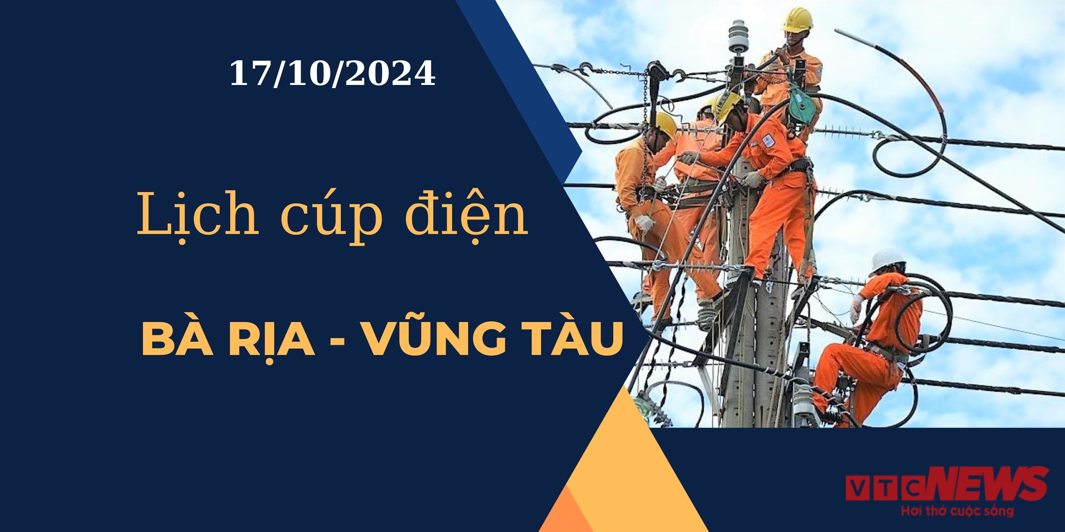 Lịch cúp điện hôm nay tại Bà Rịa - Vũng Tàu ngày 17/10/2024