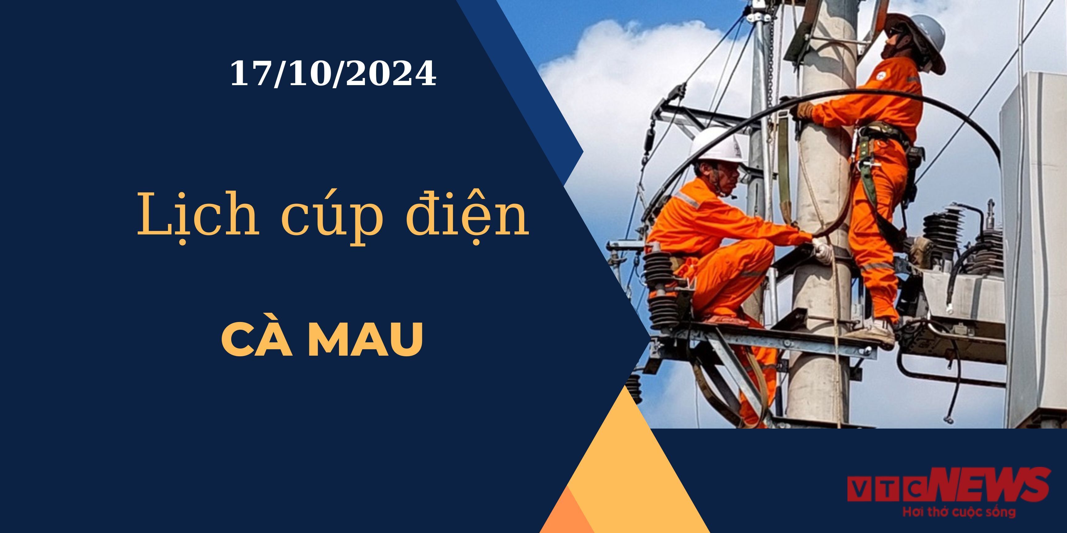 Lịch cúp điện hôm nay ngày 17/10/2024 tại Cà Mau