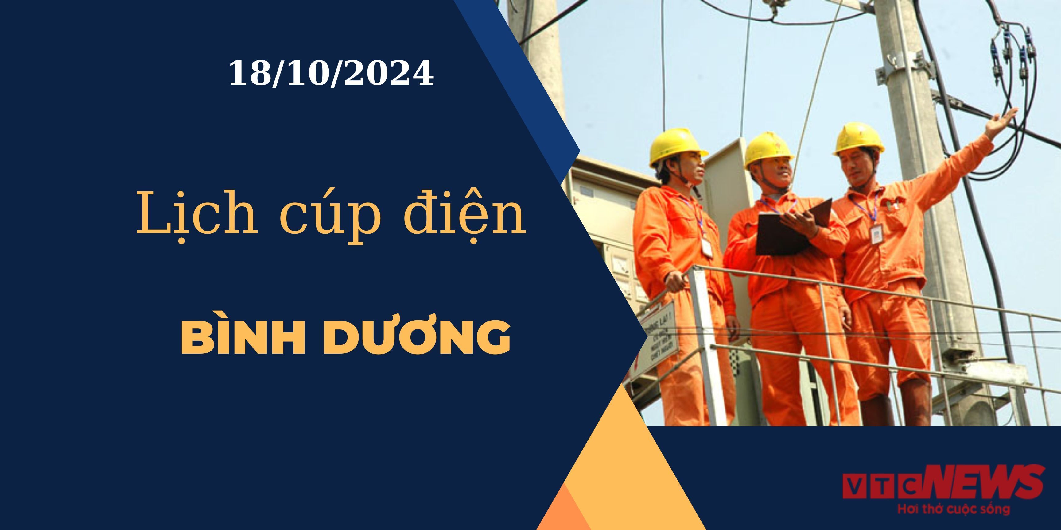 Lịch cúp điện hôm nay ngày 18/10/2024 tại Bình Dương