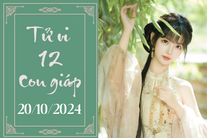 Tử vi 12 con giáp hôm nay ngày 20/10/2024: Sửu khó khăn, Thân nóng vội