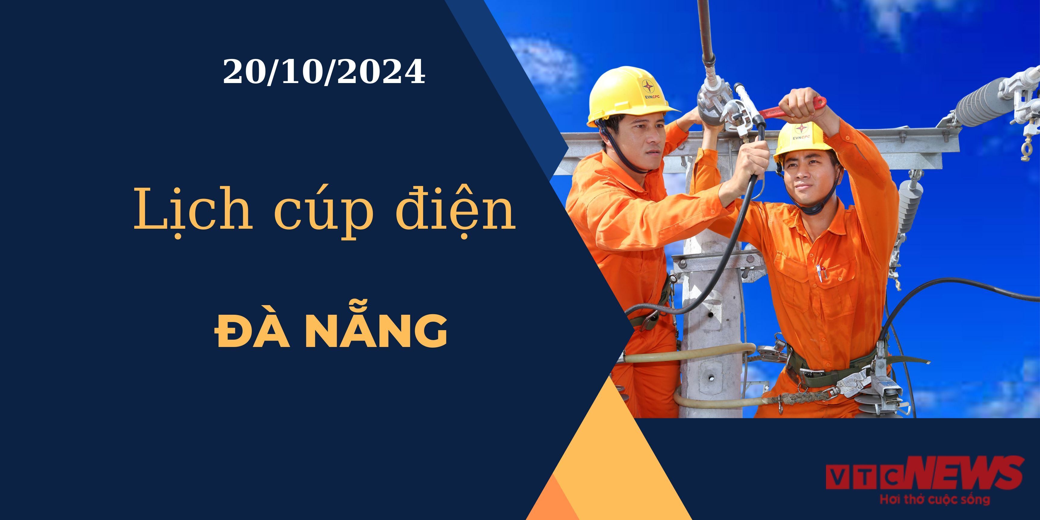 Lịch cúp điện hôm nay ngày 20/10/2024 tại Đà Nẵng