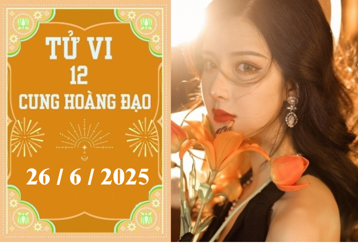 tu vi 12 cung hoang dao   2025 06 26t070025723 07105585 - Tử vi 12 cung hoàng đạo hôm nay ngày 26/6/2025: Bảo Bình tự tin tiến bước, Thiên Bình vượng tài lộc