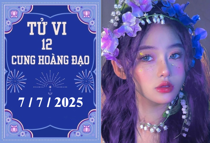 Tử vi 12 cung hoàng đạo ngày 7/7/2025
